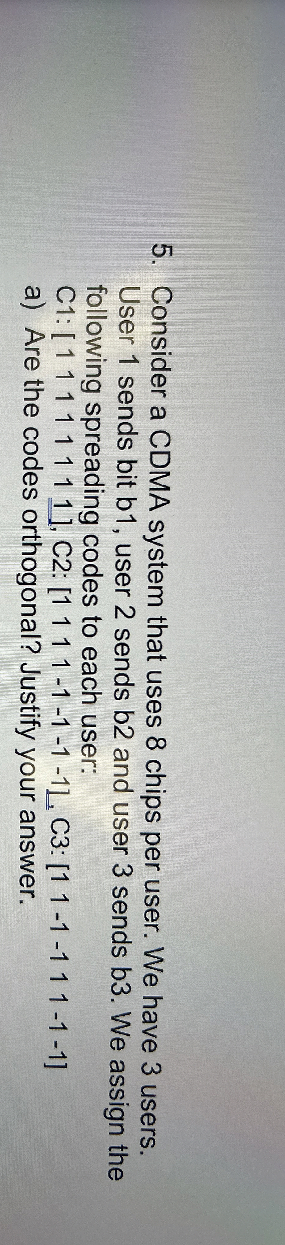 Consider a CDMA system that uses 8 chips per