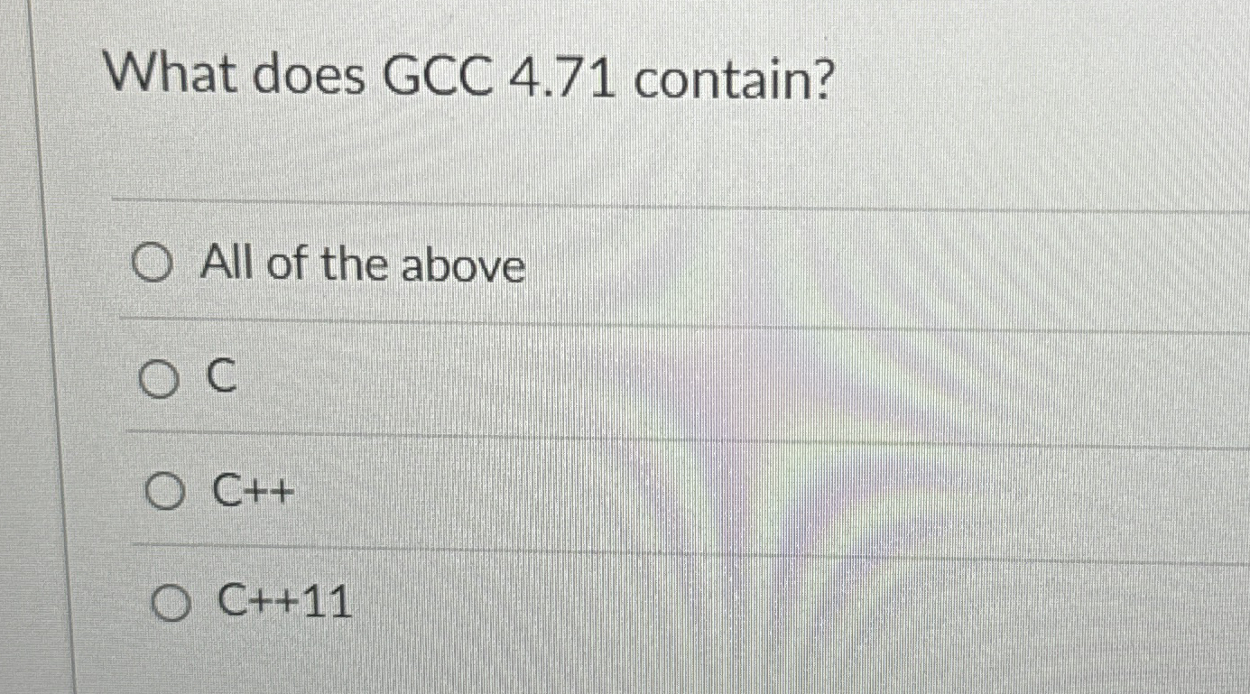 What does GCC 4 . 7 1 contain? All of the above C
