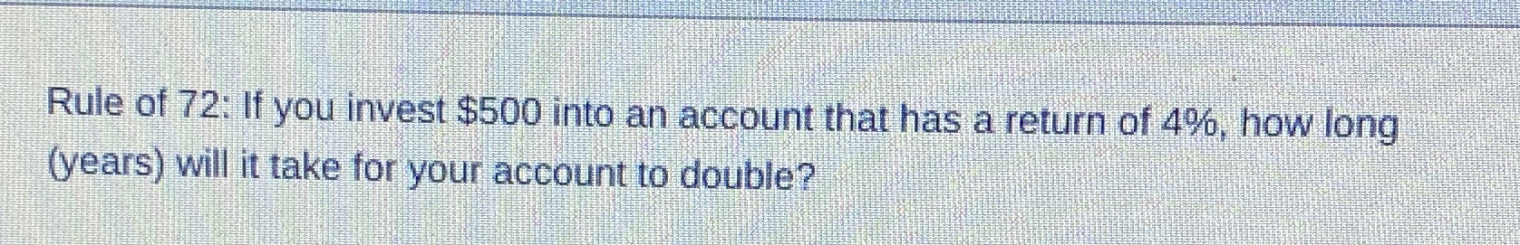 Rule of 72: If you invest $500 into an account
