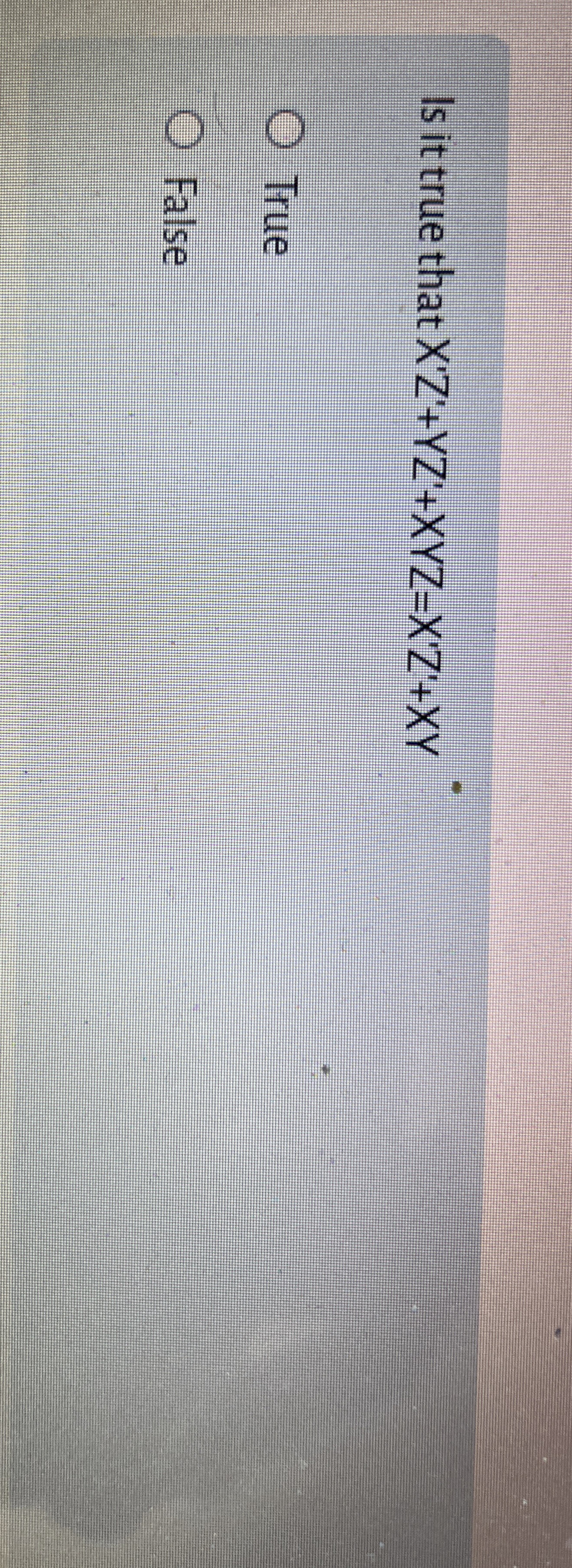 Is it true that x ' Z ' + Y Z ' + x Y Z = x Z ' +