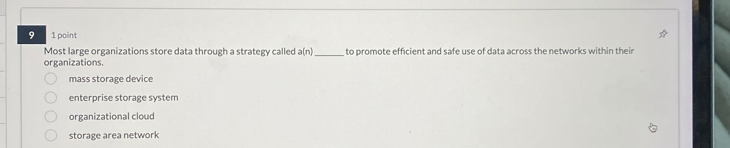 9 1 point Most large organizations store data