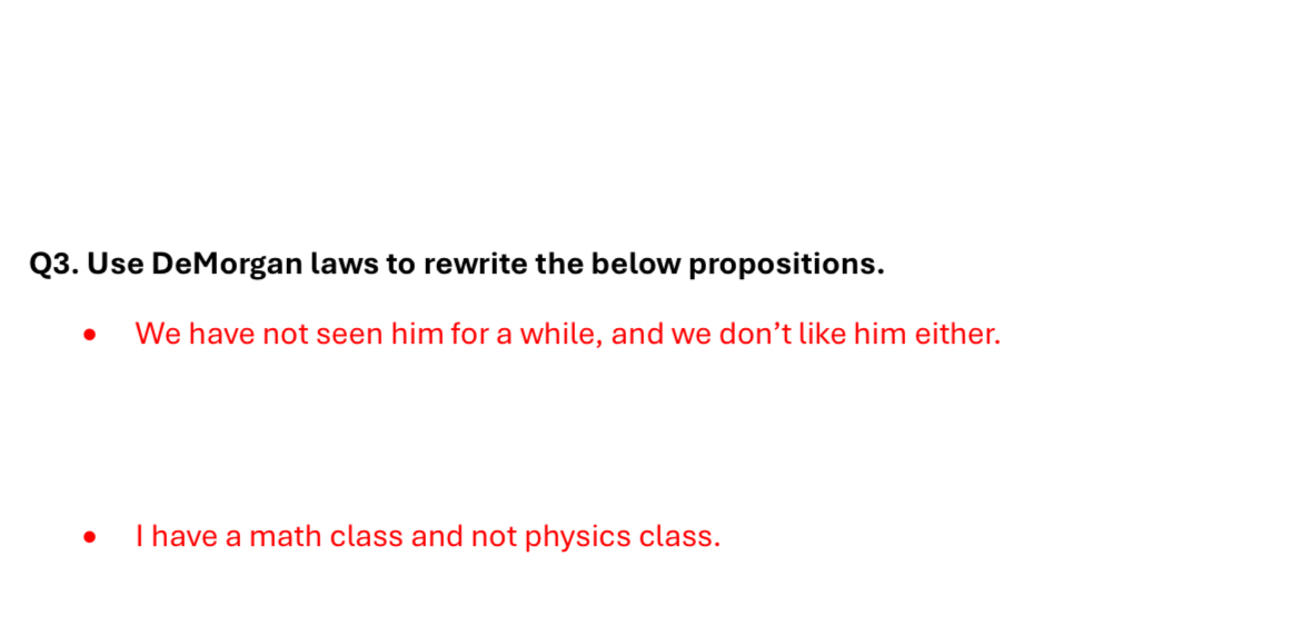 Q 3 . Use DeMorgan laws to rewrite the below