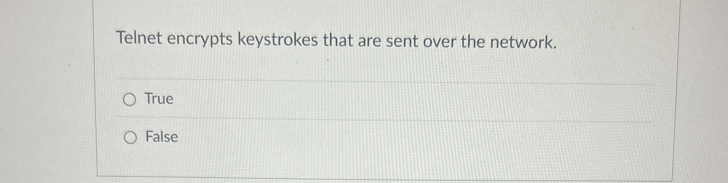 Telnet encrypts keystrokes that are sent over the