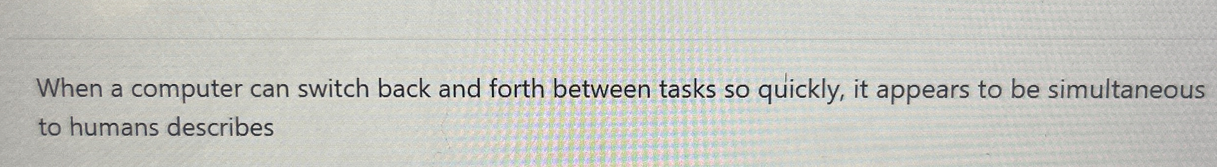 When a computer can switch back and forth between