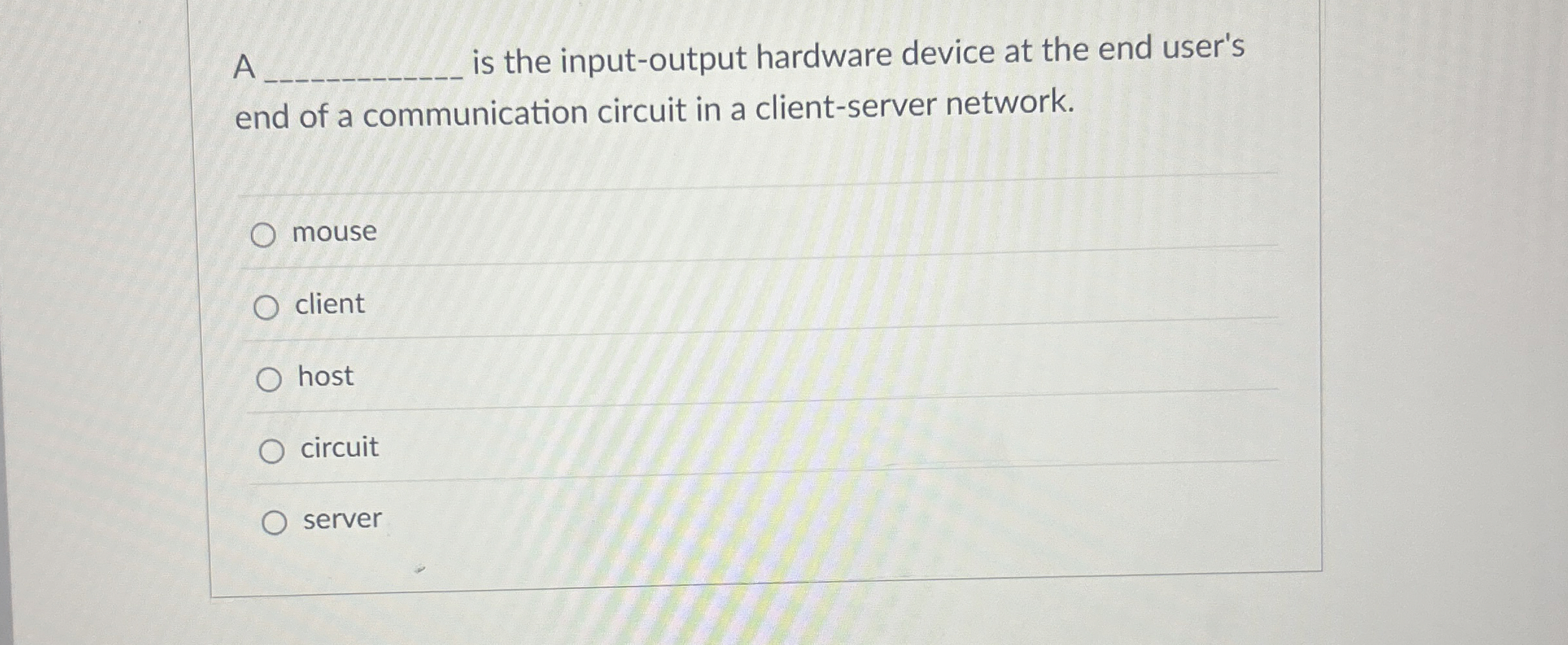 A is the input - output hardware device at the