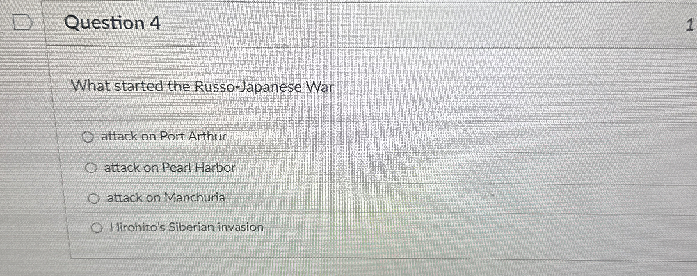 Question 4 What started the Russo - Japanese War