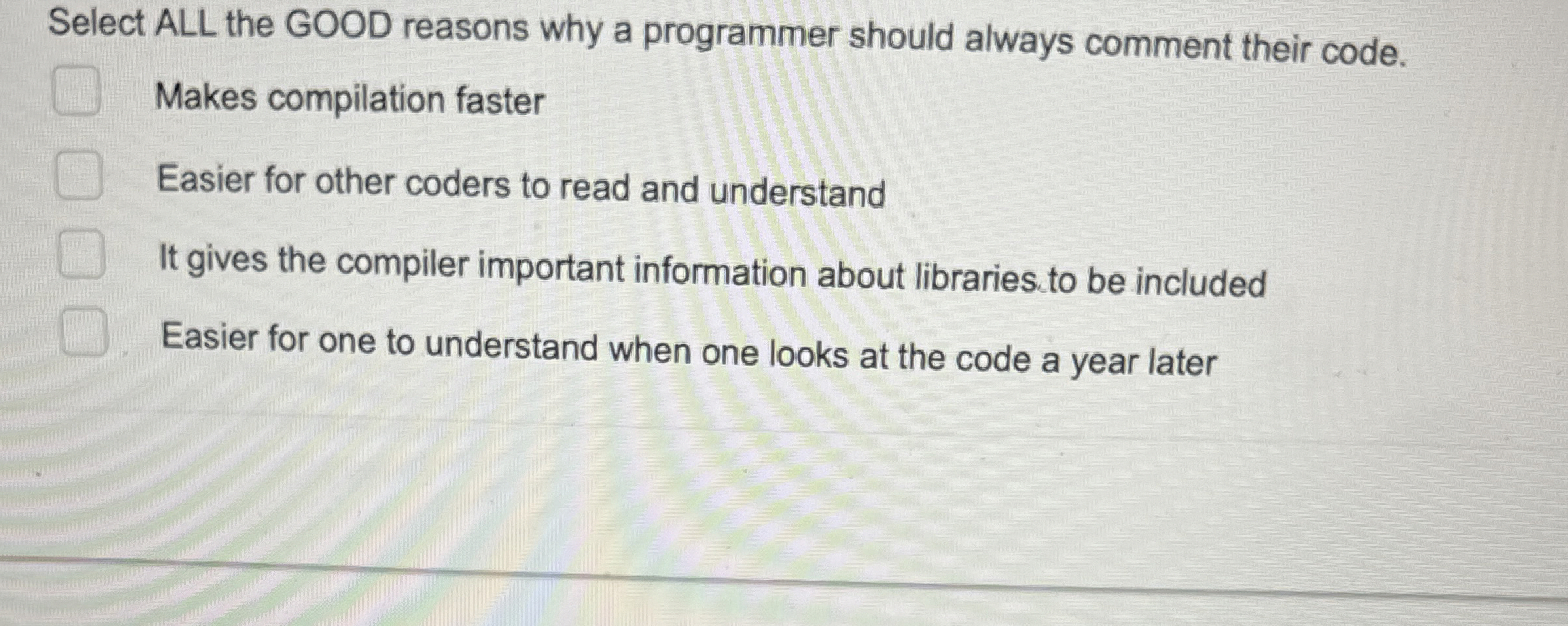 Select ALL the GOOD reasons why a programmer