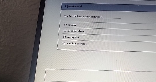 Question 6 The best defense a mainst malware is q