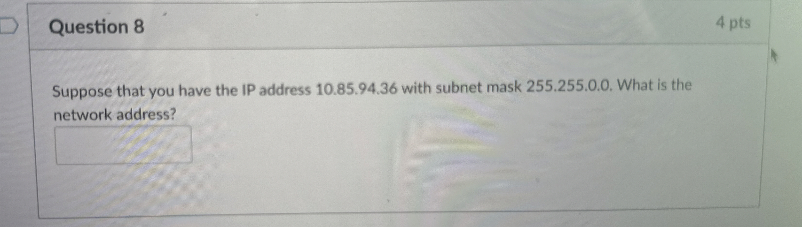 Question 8 Suppose that you have the IP address 1