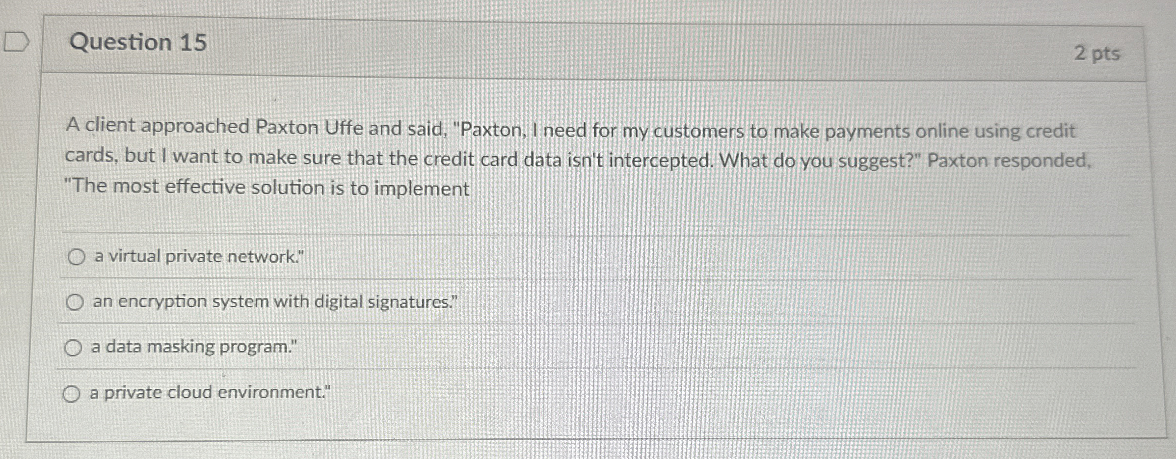 Question 1 5 2 pts A client approached Paxton
