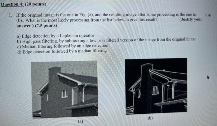 Question 4 : ( 2 0 points ) 1 . If the original