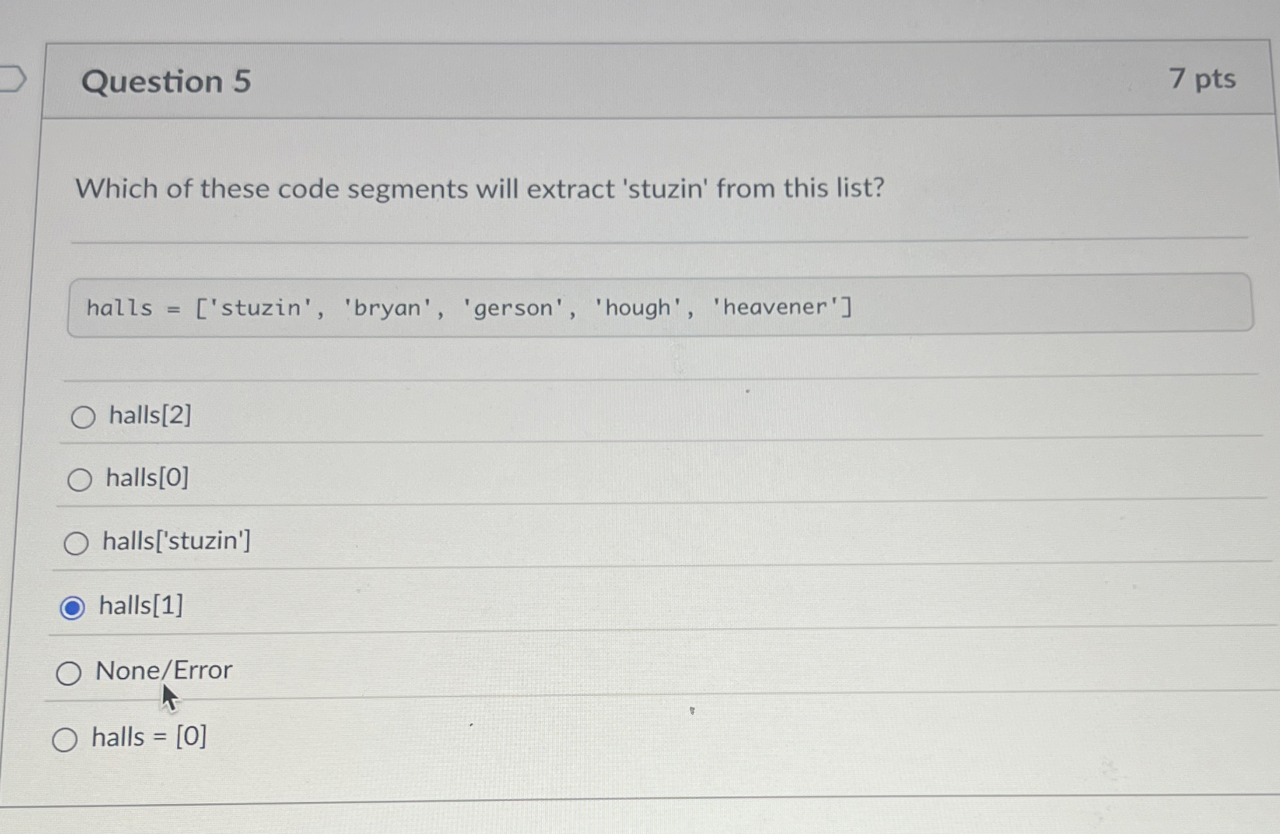 Question 5 7 pts Which of these code segments