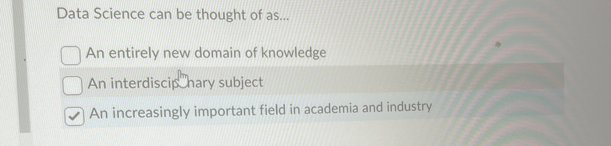 Data Science can be thought of as . . . An