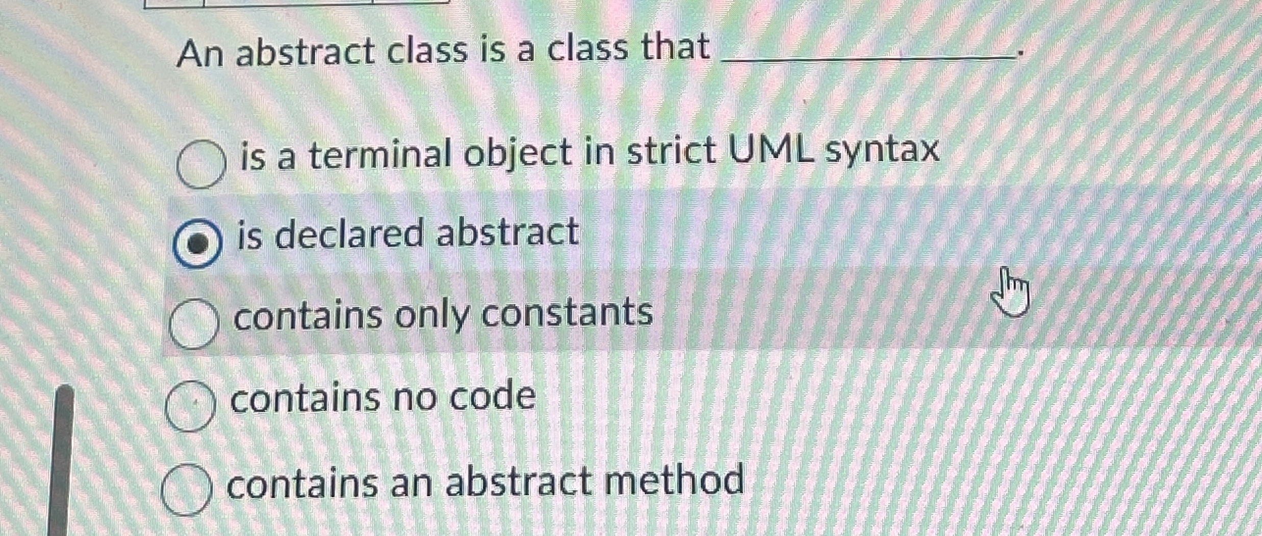 An abstract class is a class that is a terminal