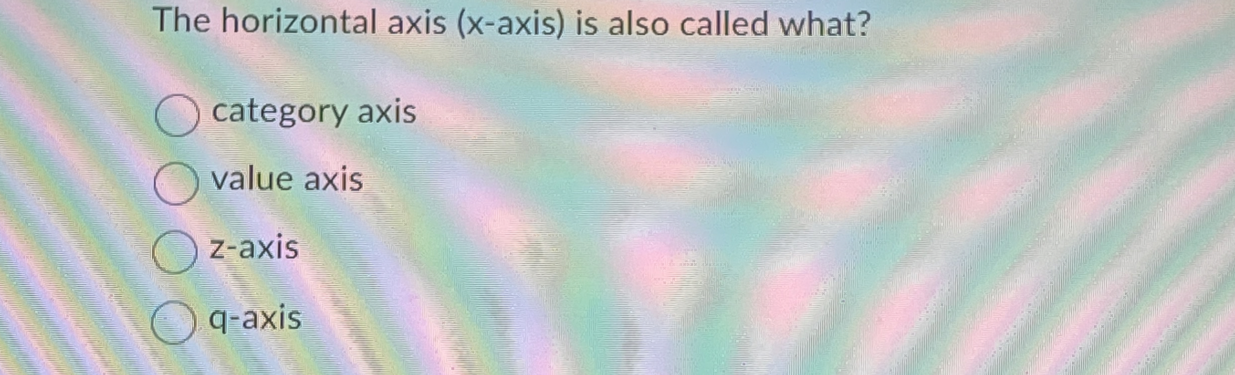 Excel. The horizontal axis ( x - axis ) is also