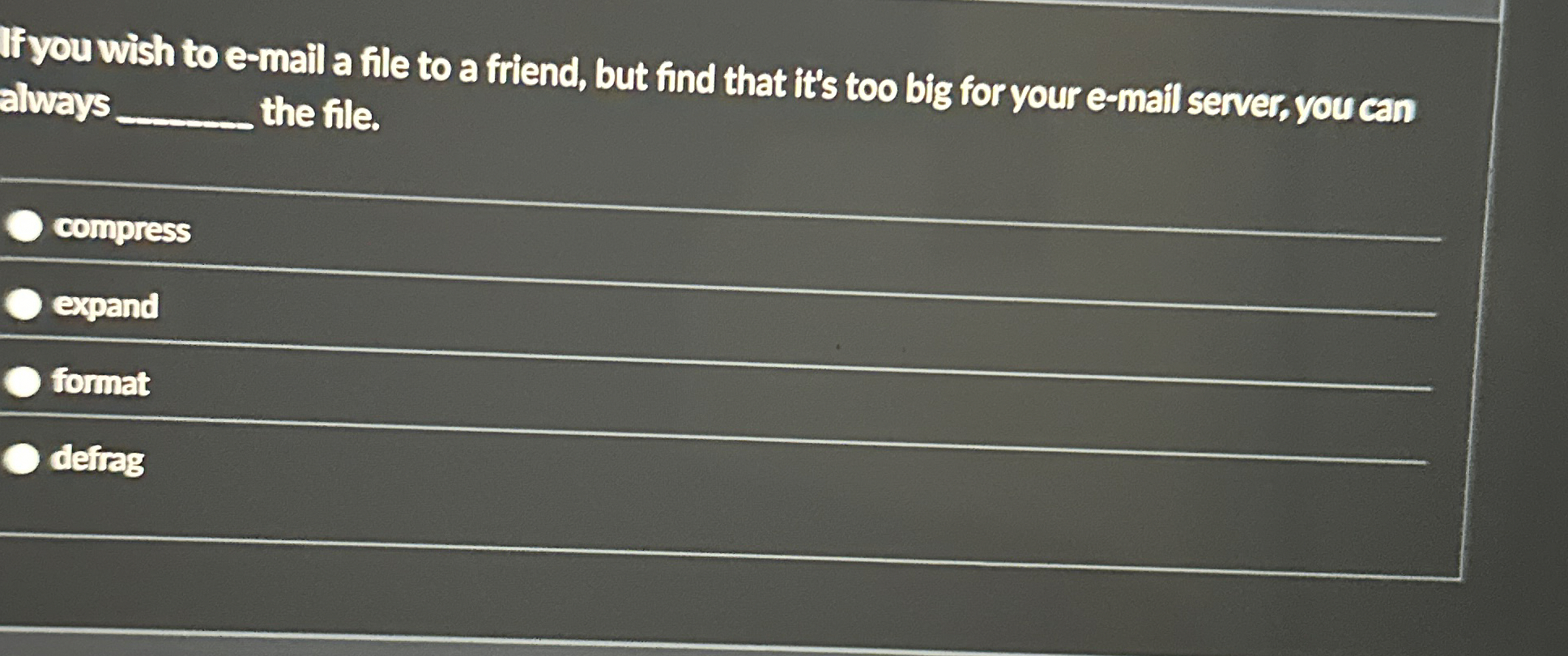 If you wish to e - mail a file to a friend, but