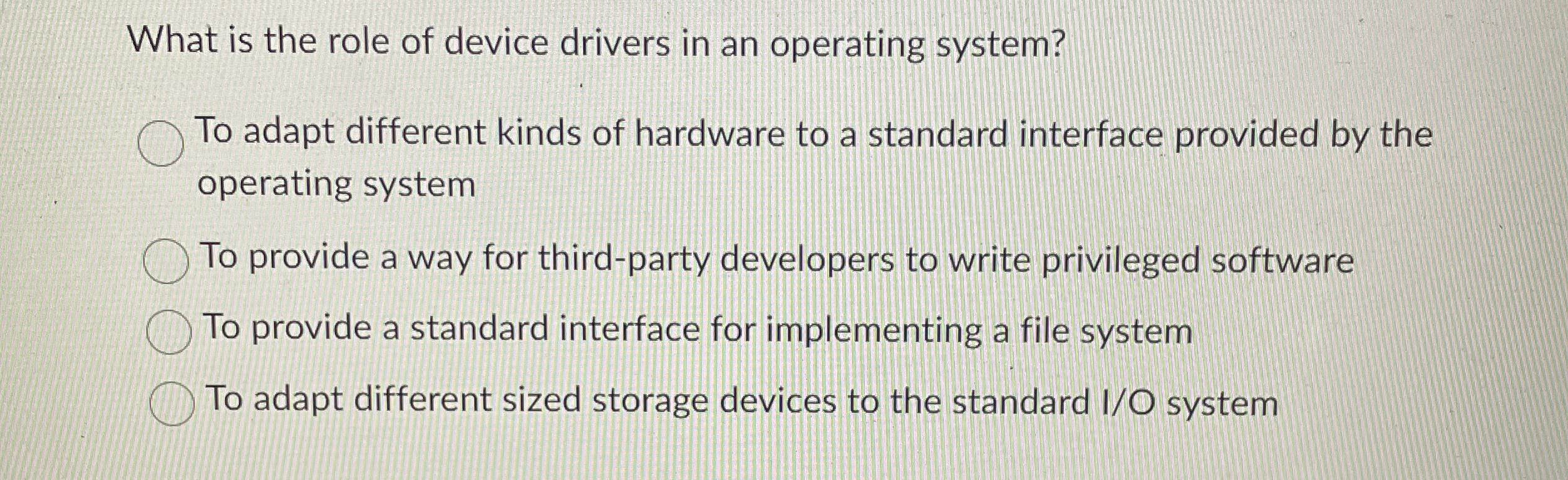 What is the role of device drivers in an