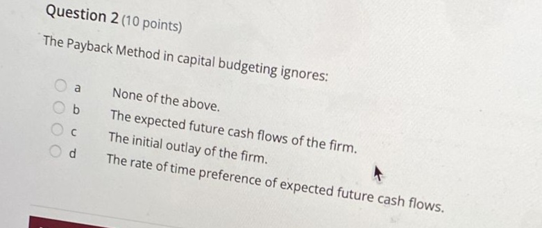 Question 2 (10 points) The Payback Method in