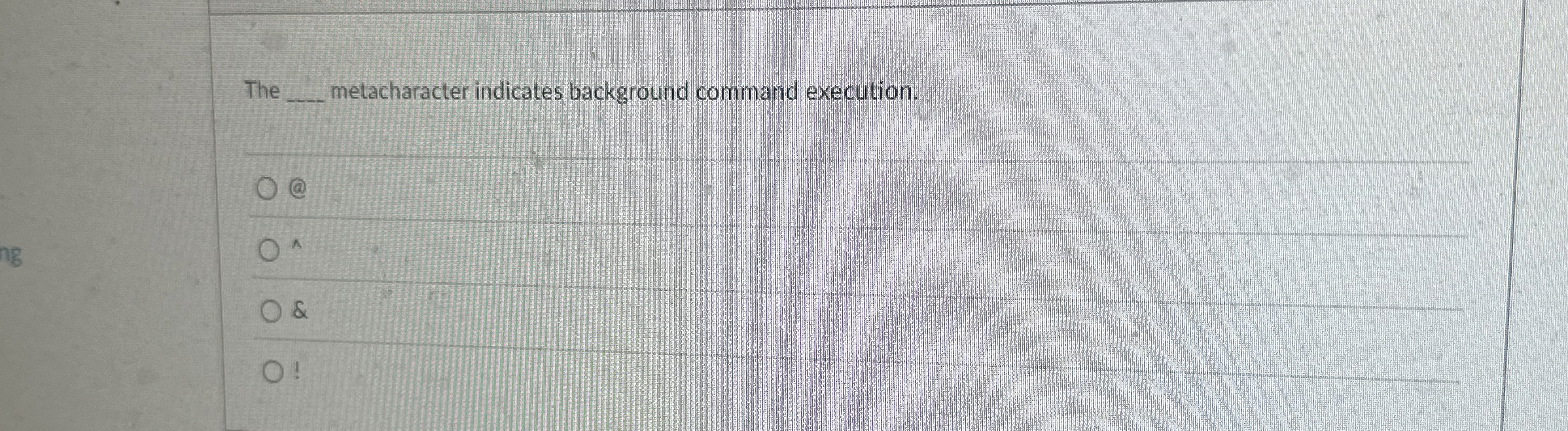 The metacharacter indicates background command