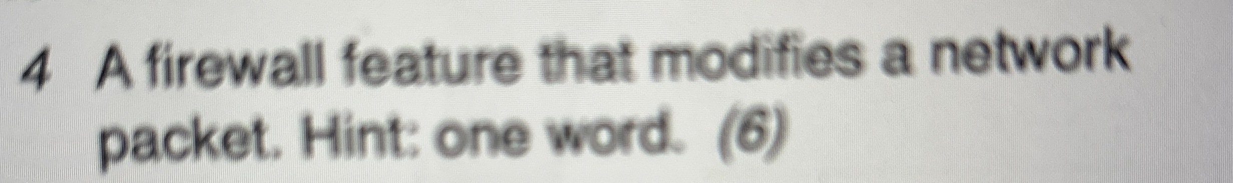 4 A firewall feature that modifies a network