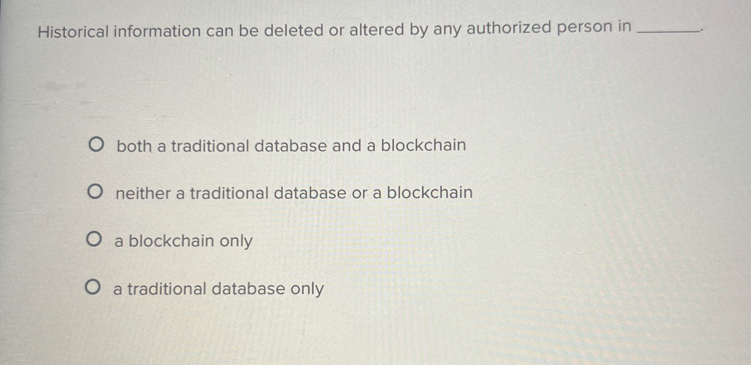 Historical information can be deleted or altered