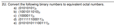 2 U . Convert the following binary numbers to