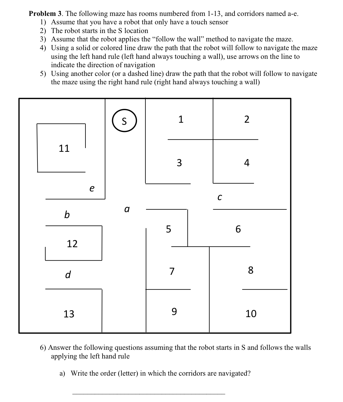 Problem 3 . The following maze has rooms numbered