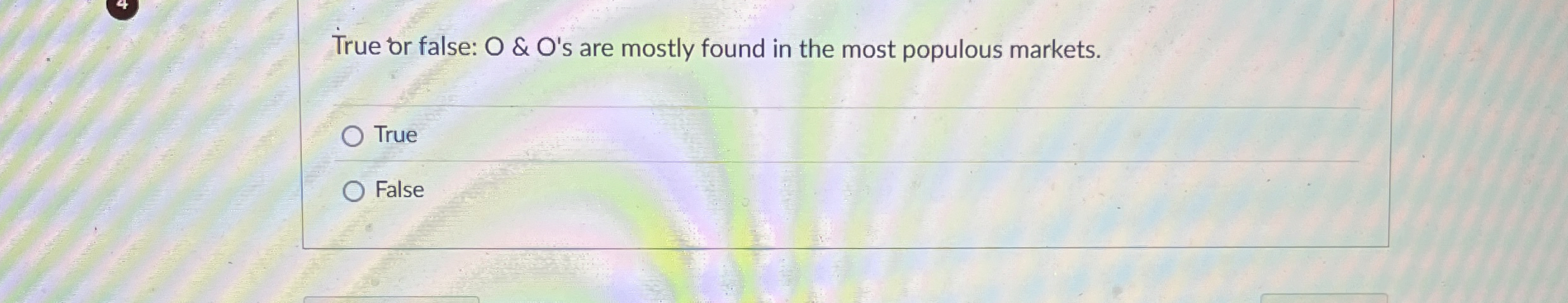 True or false: O & O ' s are mostly found in the