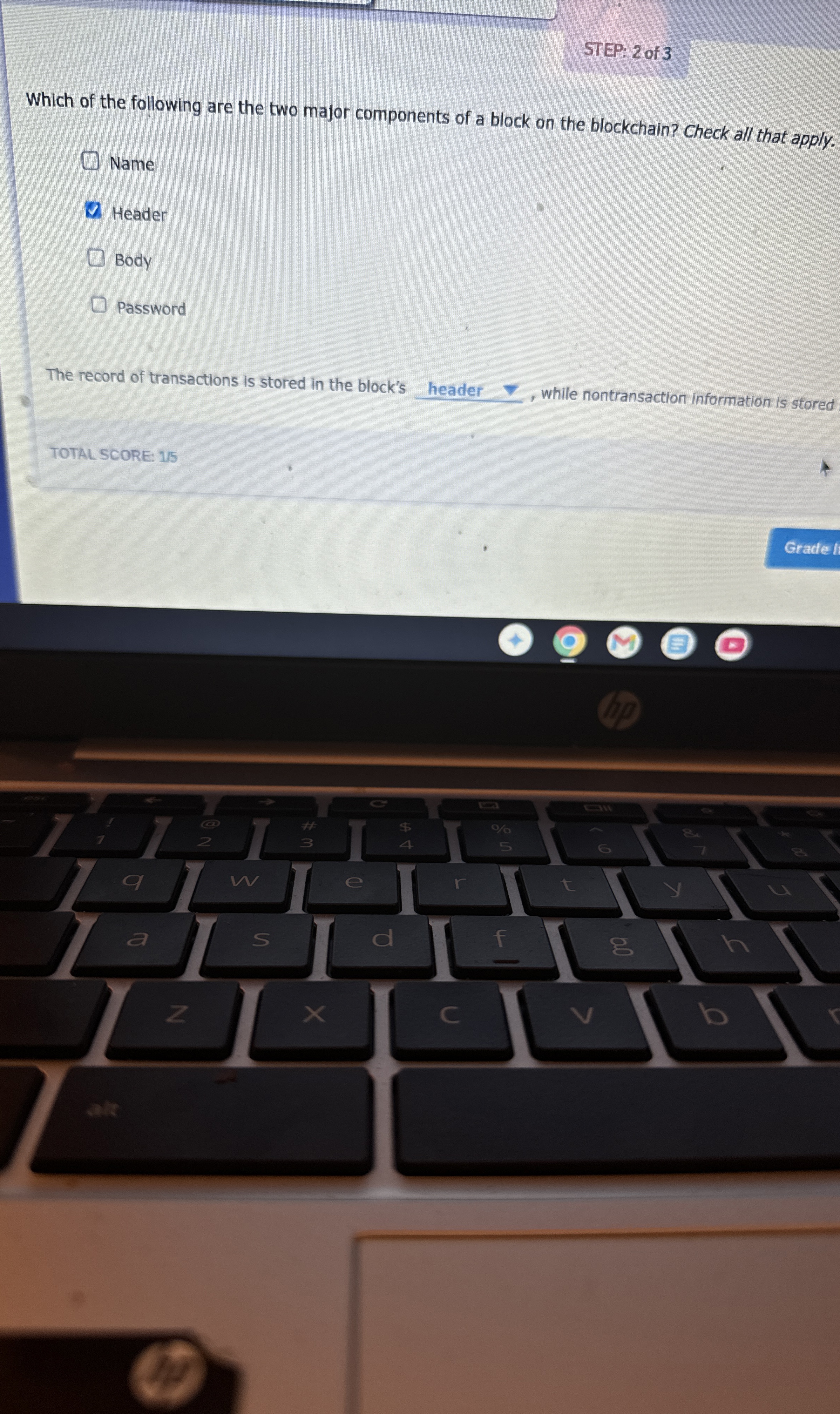 STEP: 2 of 3 Which of the following are the two