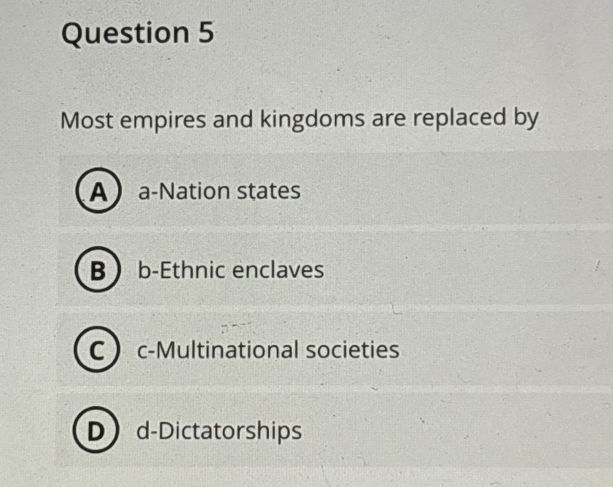 Question 5 Most empires and kingdoms are replaced