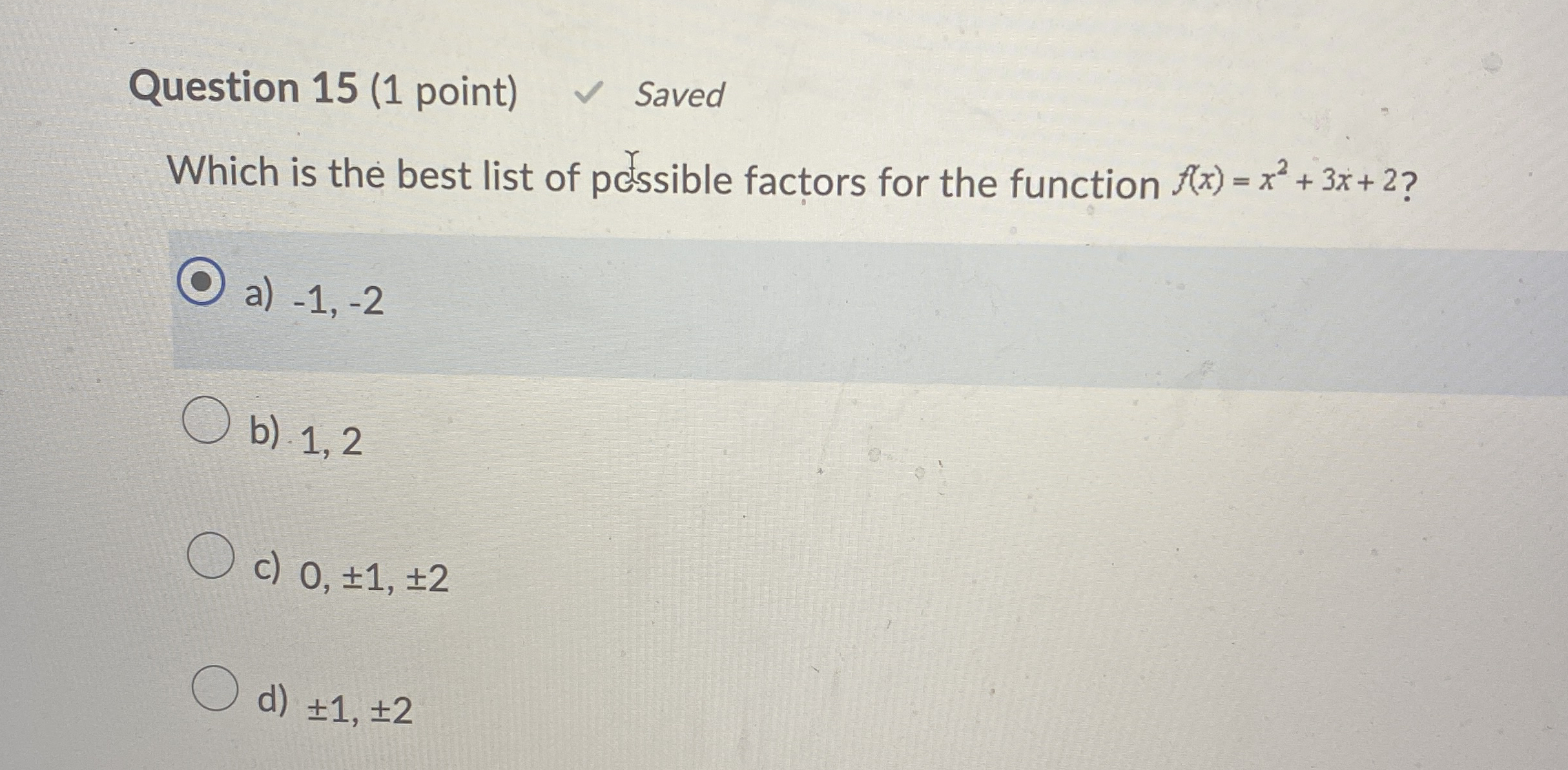 Question 1 5 ( 1 point ) Saved Which is the best