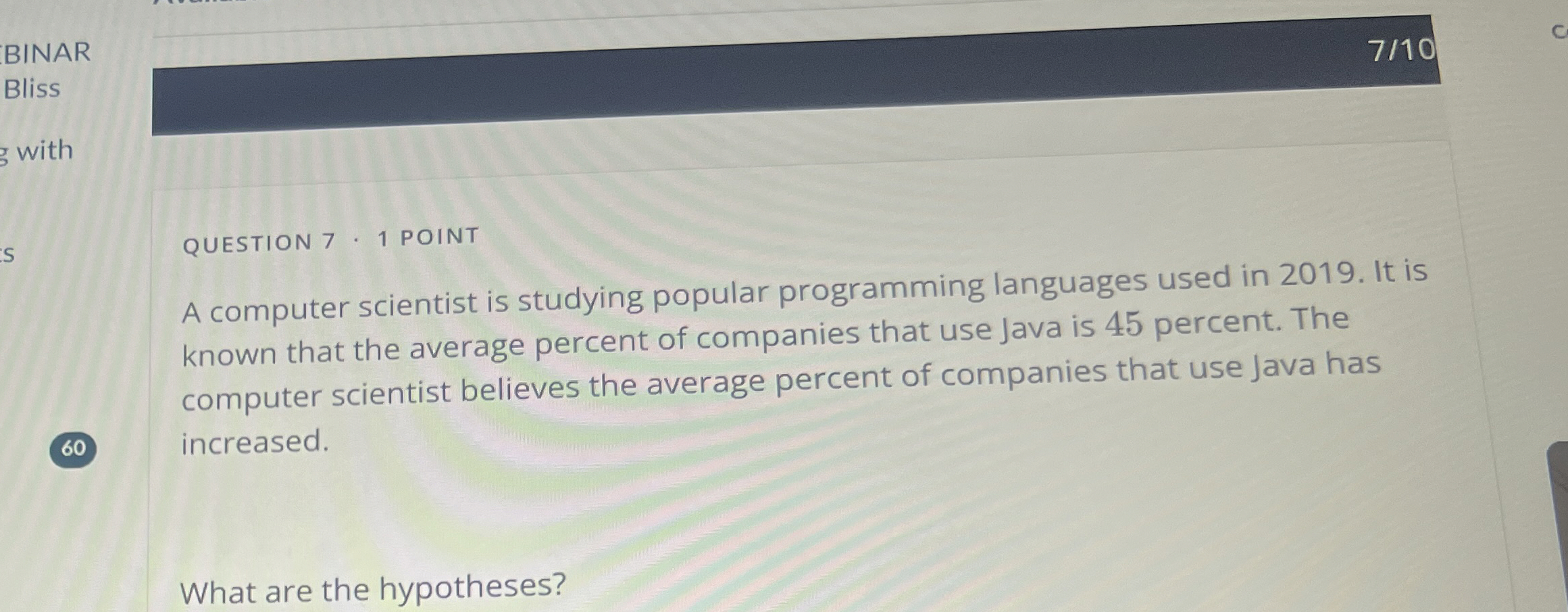 BINAR Bliss with QUESTION 7 * 1 POINT A computer