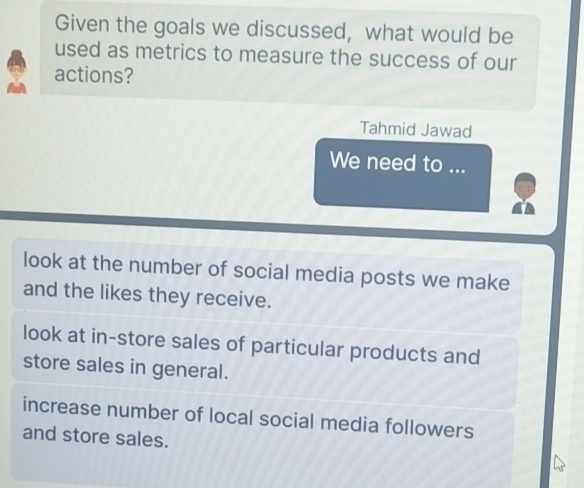 Given the goals we discussed, what would be used