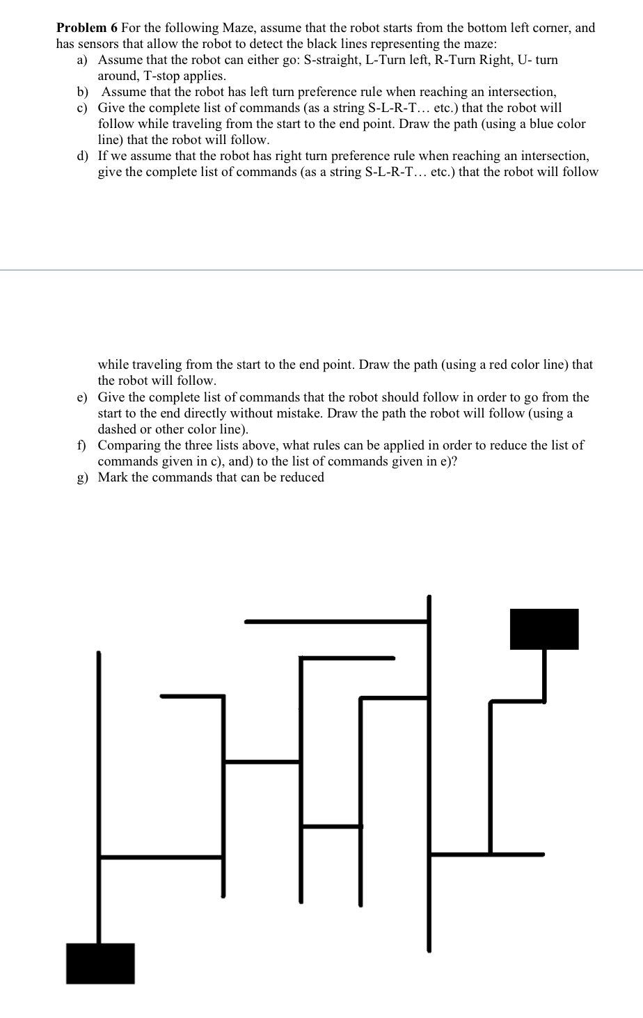 Problem 6 For the following Maze, assume that the