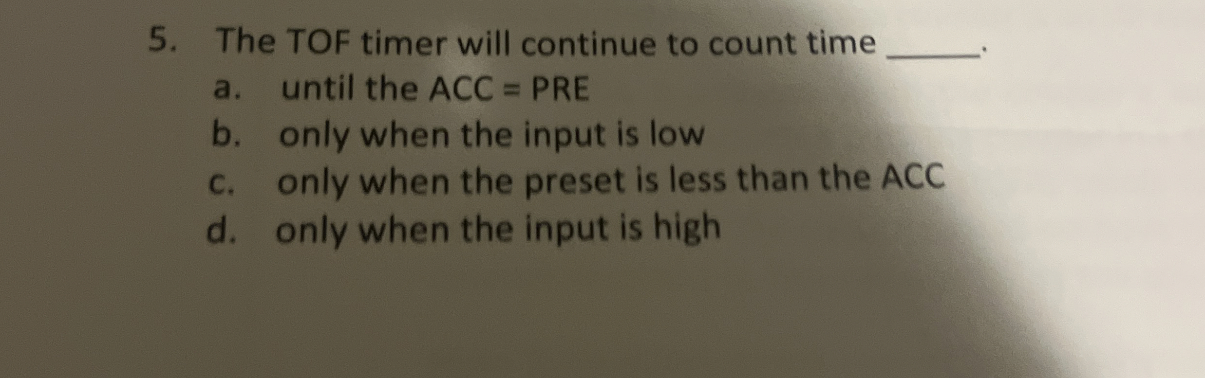 The TOF timer will continue to count time a .