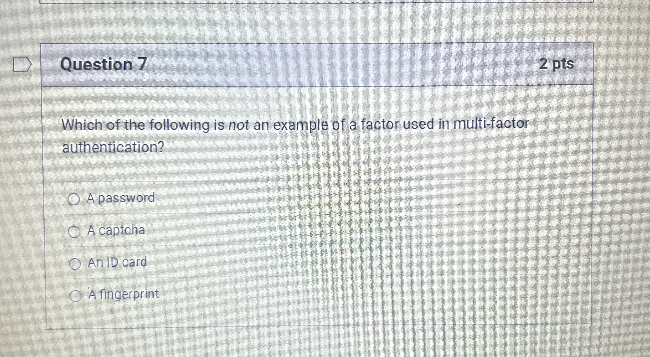 Question 7 Which of the following is not an