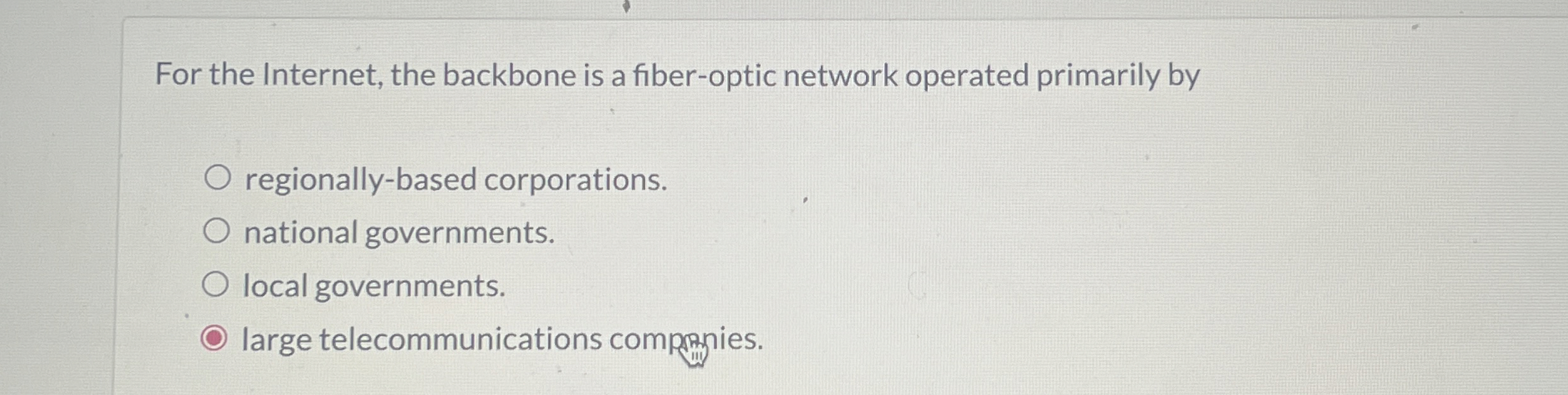 For the Internet, the backbone is a fiber - optic