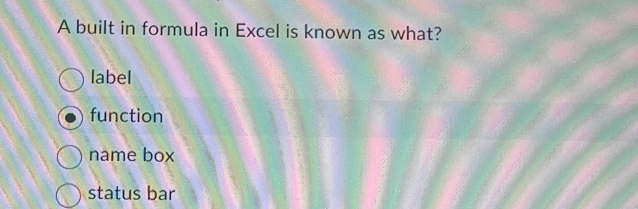 A built in formula in Excel is known as what?