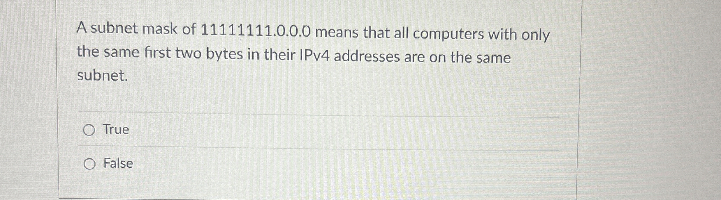 A subnet mask of 1 1 1 1 1 1 1 1 . 0 . 0 . 0