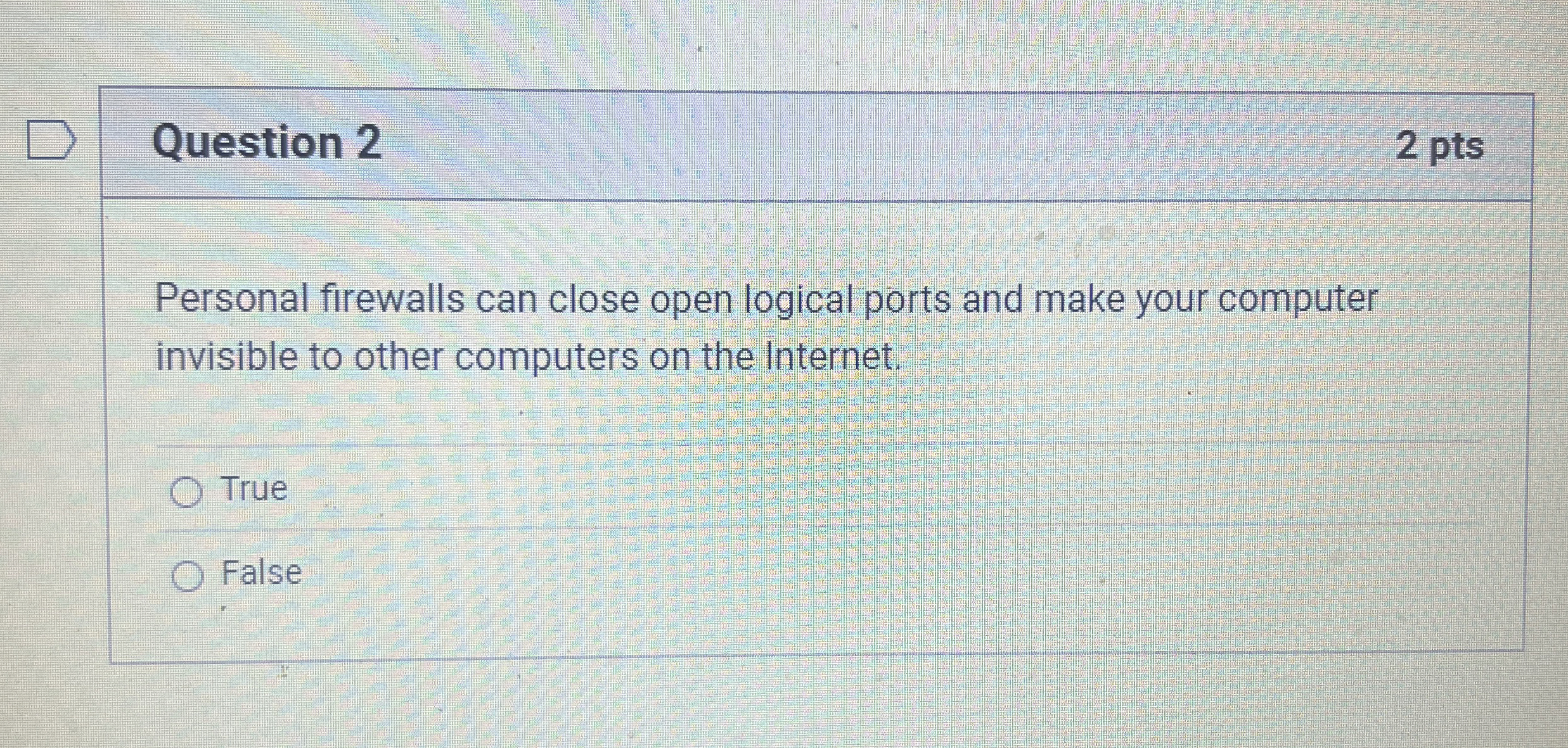 Question 2 Personal firewalls can close open