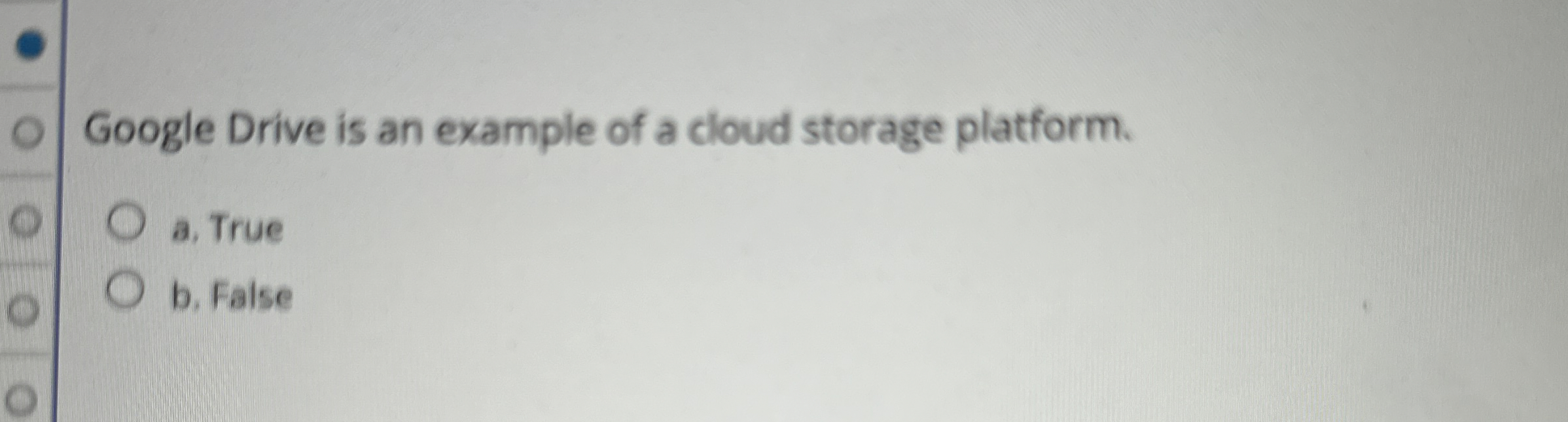 Google Drive is an example of a cloud storage