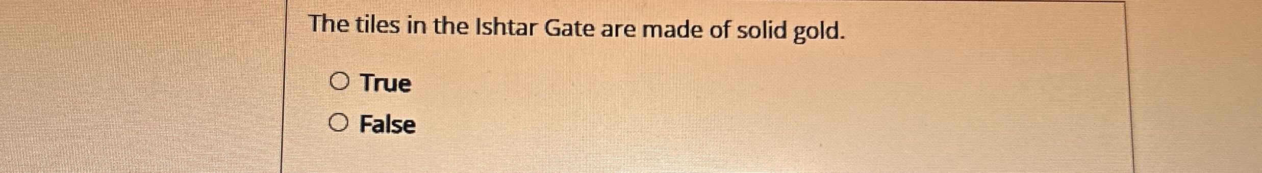 The tiles in the Ishtar Gate are made of solid