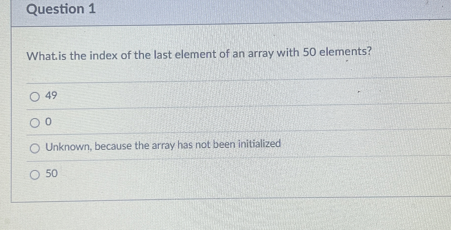 Question 1 What is the index of the last element