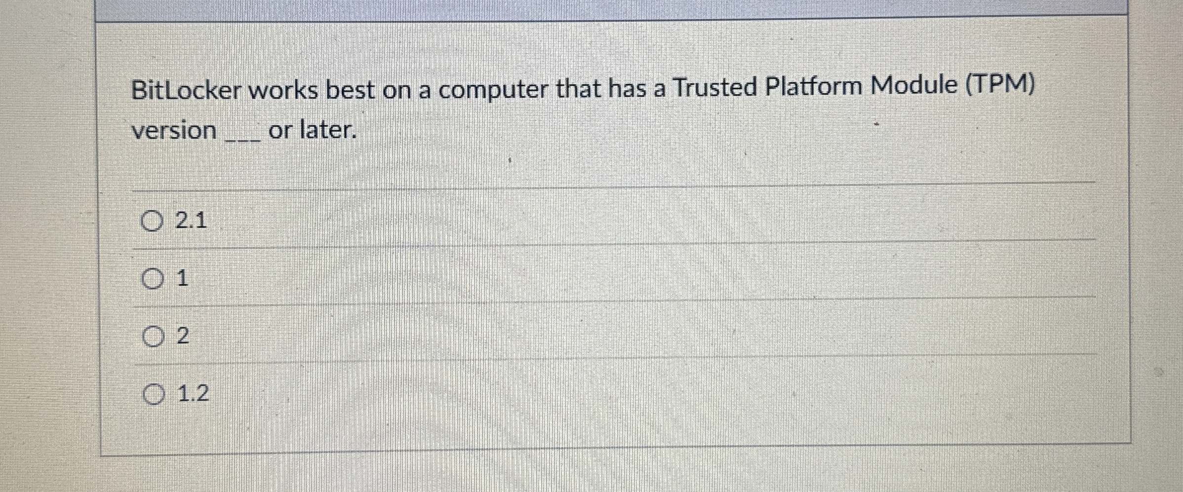 BitLocker works best on a computer that has a