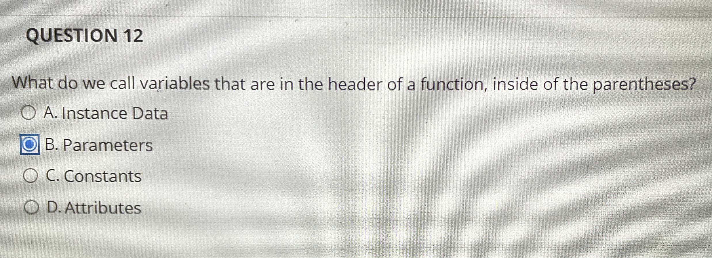 QUESTION 1 2 What do we call variables that are