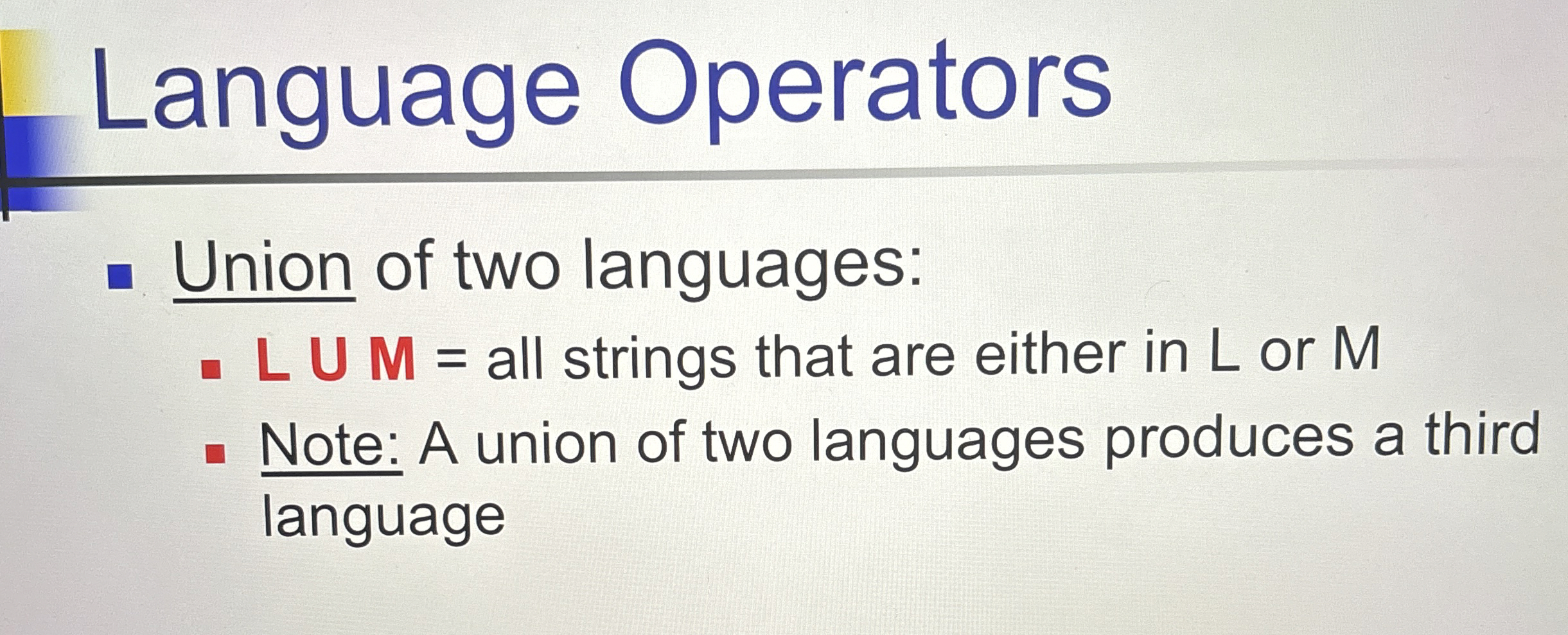 Union of two languages: L U M = all strings that