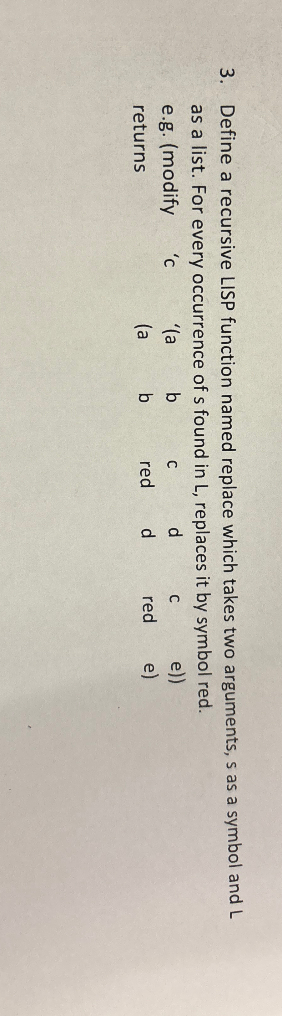 Define a recursive LISP function named replace