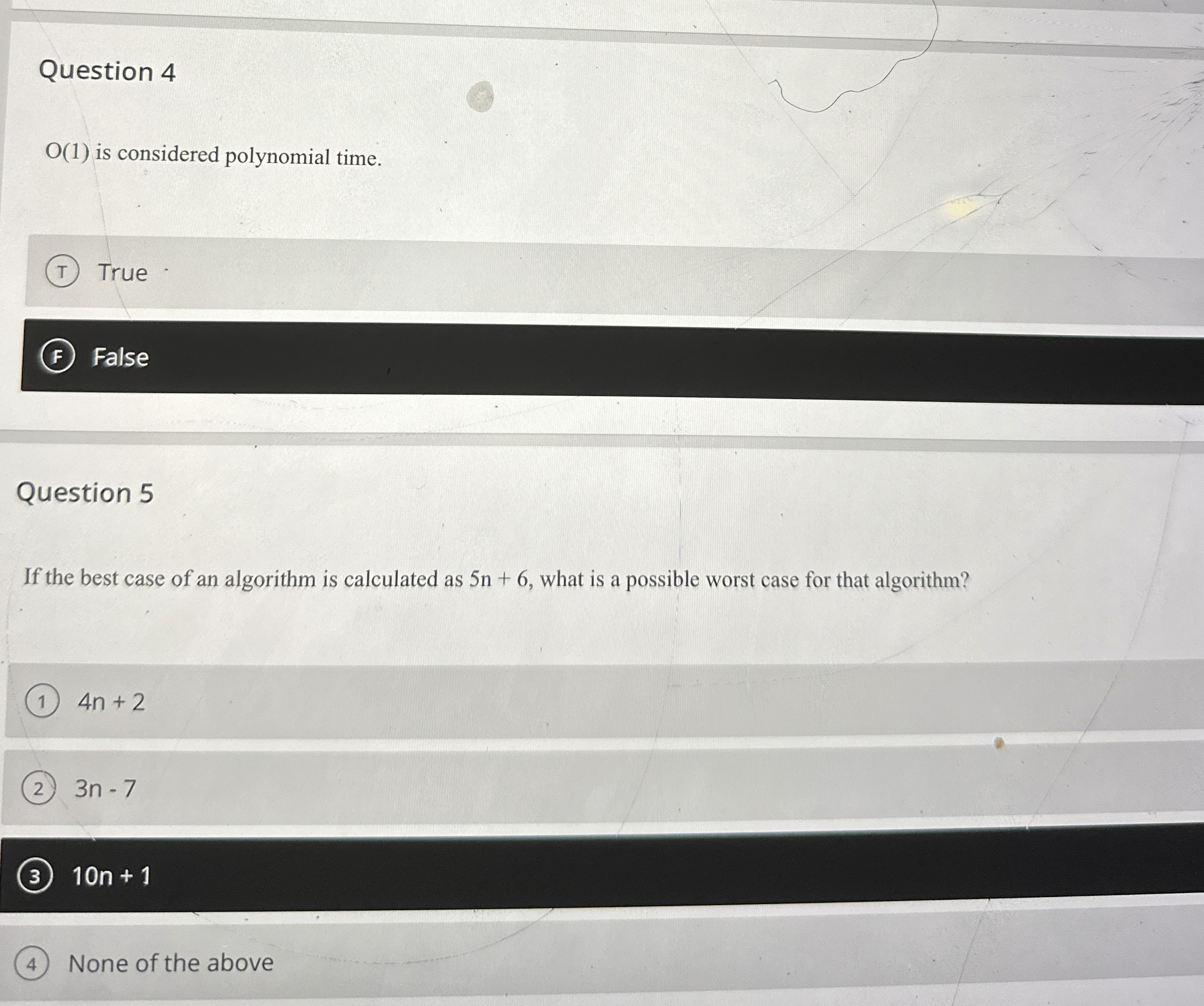 Question 4 O ( 1 ) is considered polynomial time.