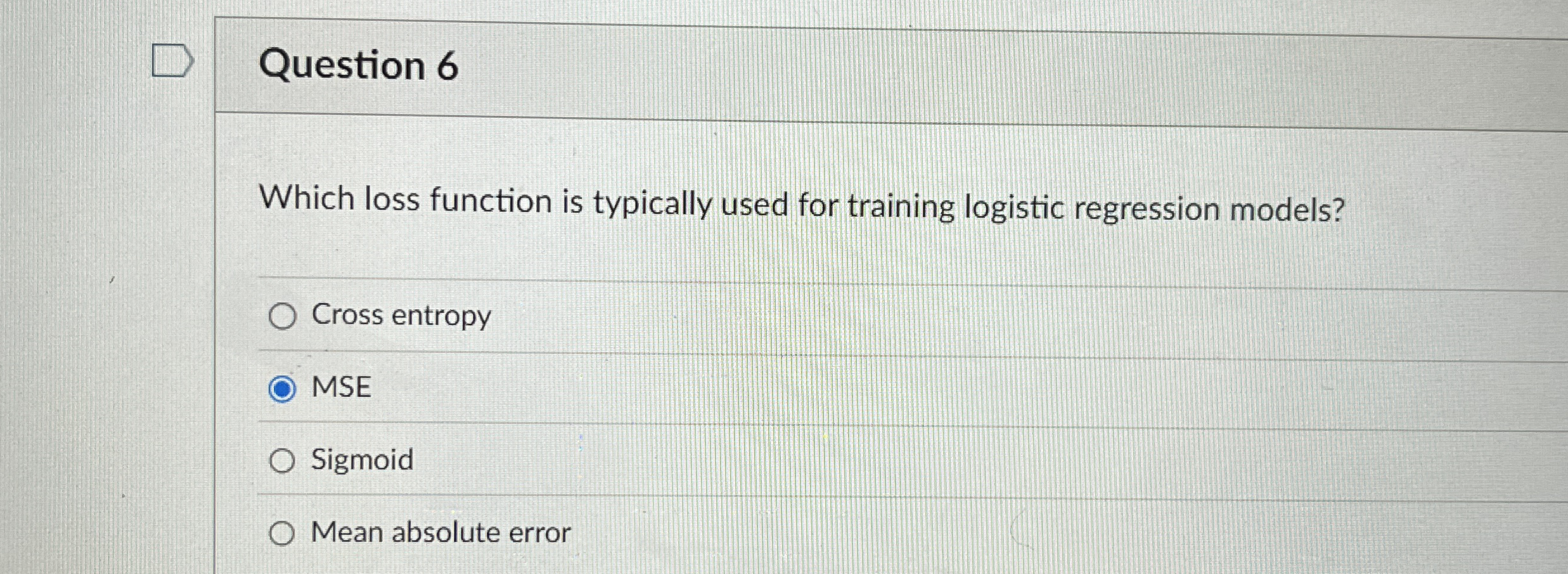 Question 6 Which loss function is typically used