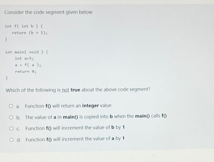 Consider the code segment given below:Which of